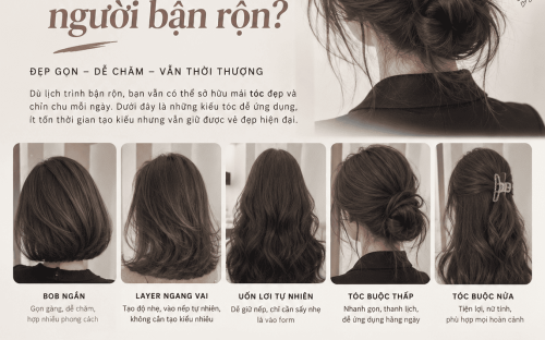 KIỂU TÓC NÀO PHÙ HỢP NGƯỜI BẬN RỘN? GỢI Ý NHỮNG FORM TÓC ĐẸP, DỄ CHĂM SÓC