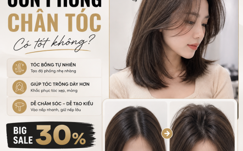Uốn phồng chân tóc có tốt không? Ưu điểm, nhược điểm và những điều cần biết trước khi làm